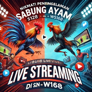 Nikmati Pengalaman Sabung Ayam Live Streaming di S128 dan WS168